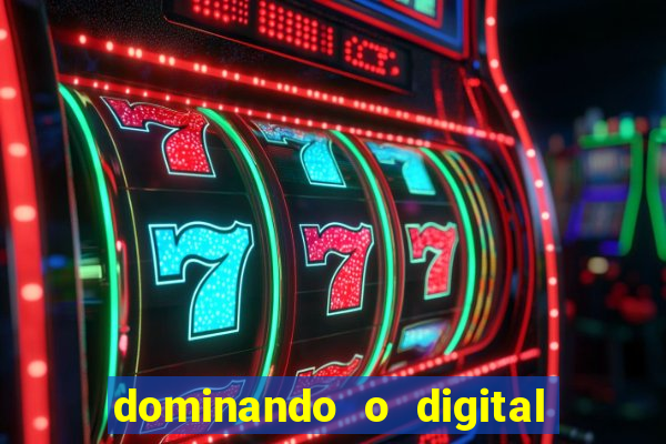 dominando o digital definitivo reclame aqui